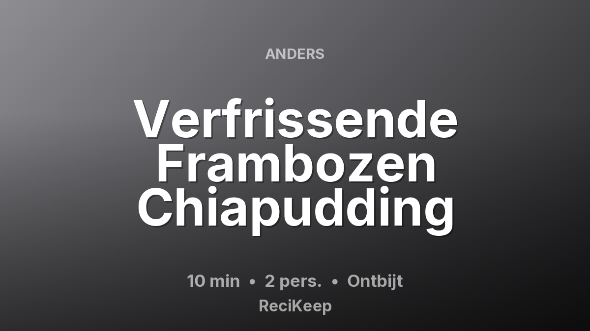 Receptkaart Verfrissende Frambozen Chiapudding – Ontbijt