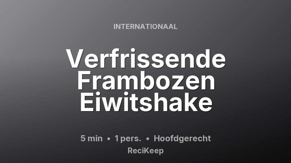Receptkaart Verfrissende Frambozen Eiwitshake – Hoofdgerecht