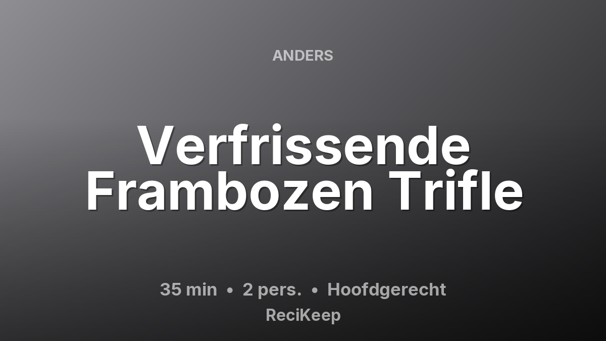 Receptkaart Verfrissende Frambozen Trifle – Hoofdgerecht