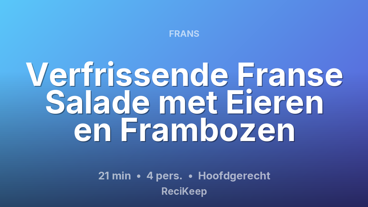 Receptkaart Verfrissende Franse Salade met Eieren en Frambozen – Hoofdgerecht
