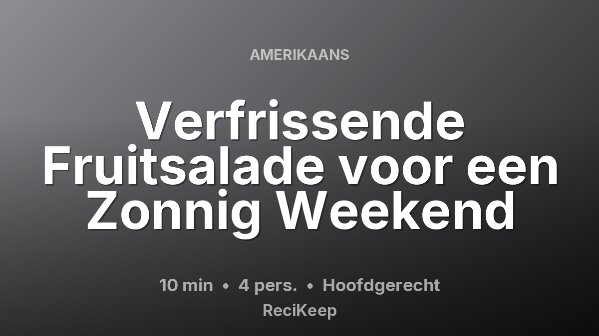 Receptkaart Verfrissende Fruitsalade voor een Zonnig Weekend – Hoofdgerecht