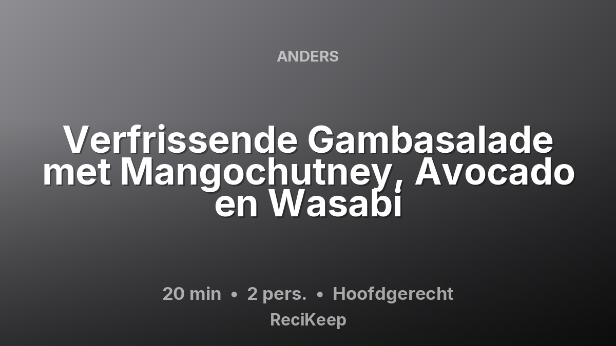 Receptkaart Verfrissende Gambasalade met Mangochutney, Avocado en Wasabi – Hoofdgerecht