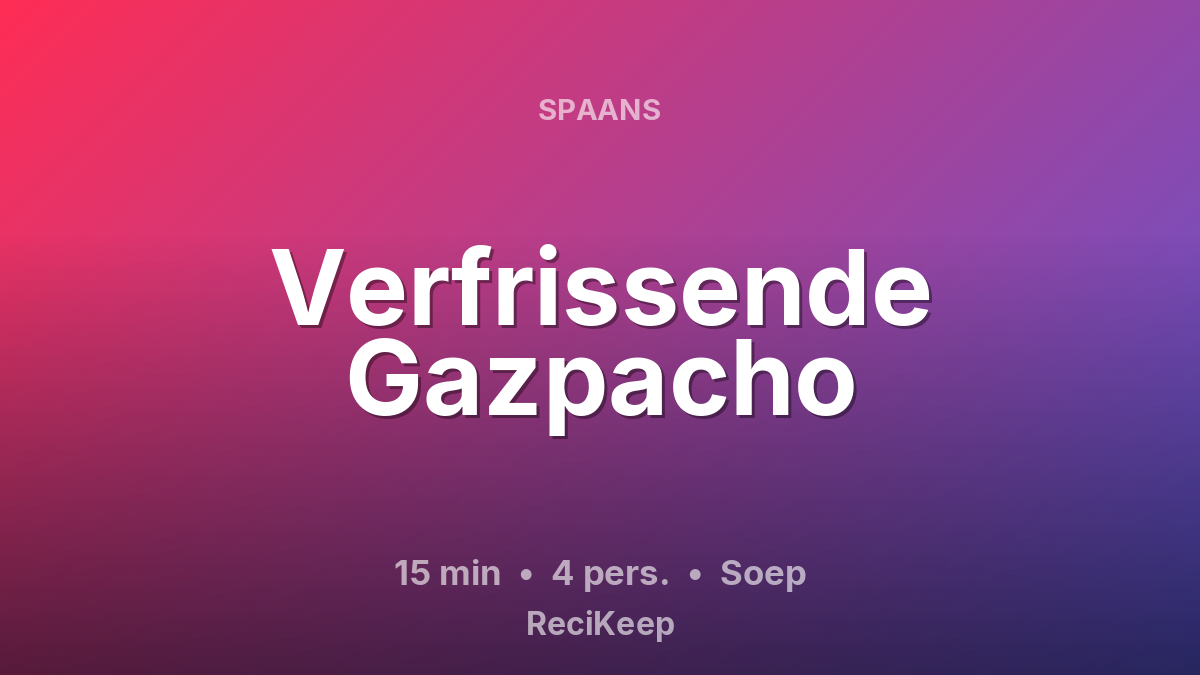 Receptkaart Verfrissende Gazpacho – Soep
