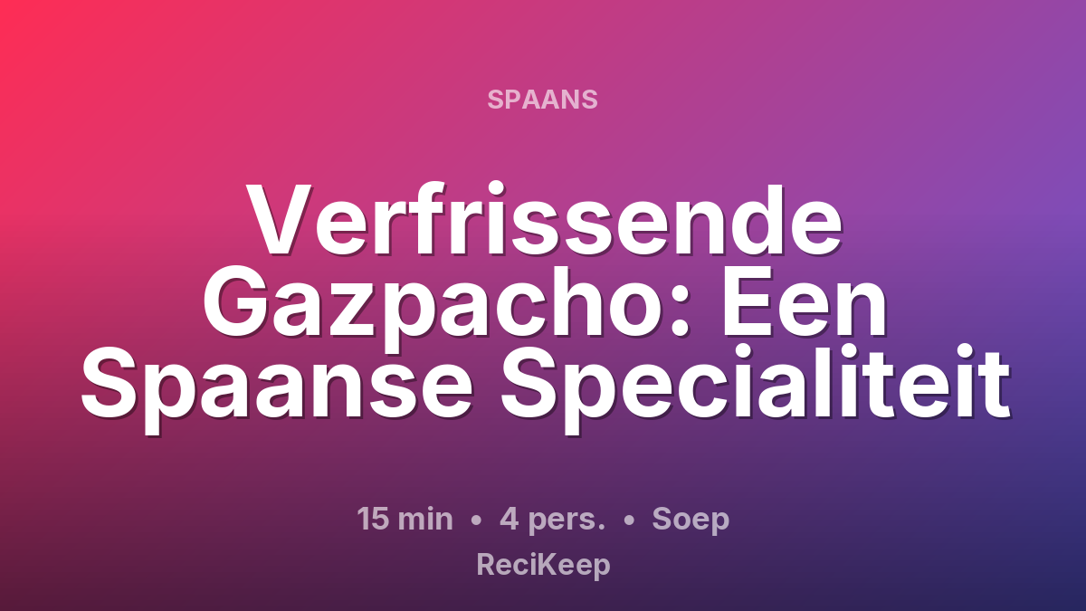 Receptkaart Verfrissende Gazpacho: Een Spaanse Specialiteit – Soep