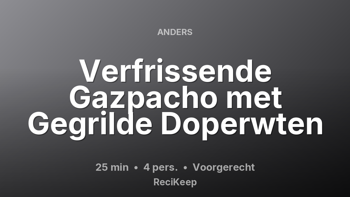Receptkaart Verfrissende Gazpacho met Gegrilde Doperwten – Voorgerecht