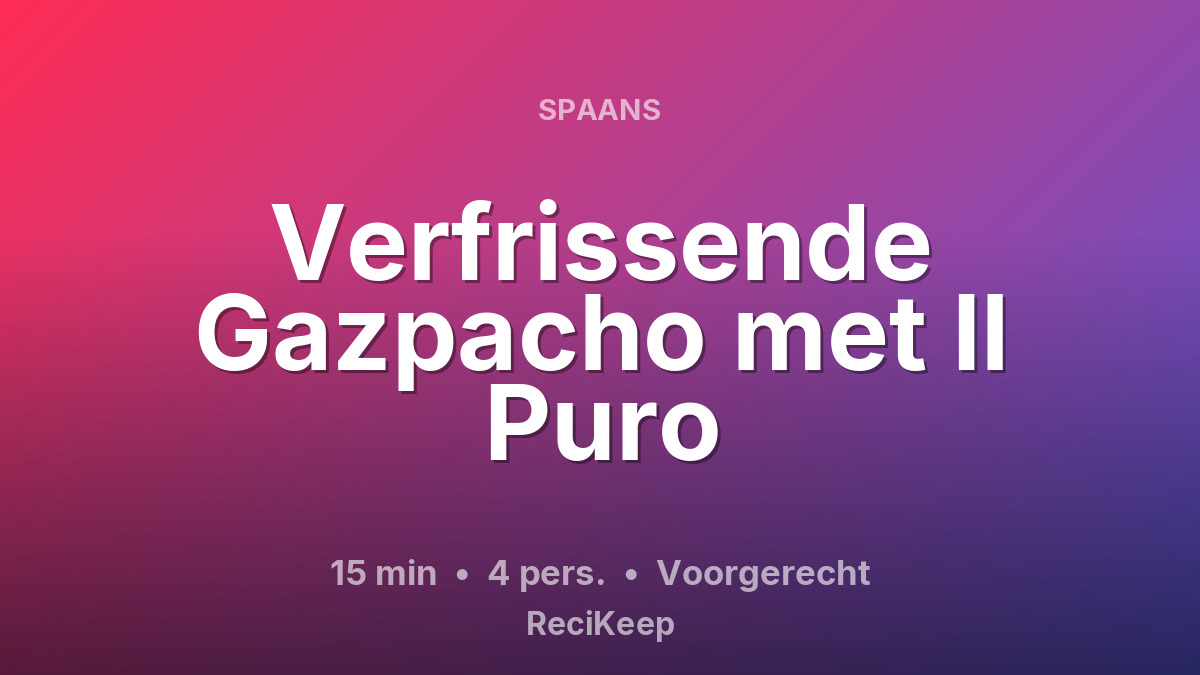 Receptkaart Verfrissende Gazpacho met Il Puro – Voorgerecht