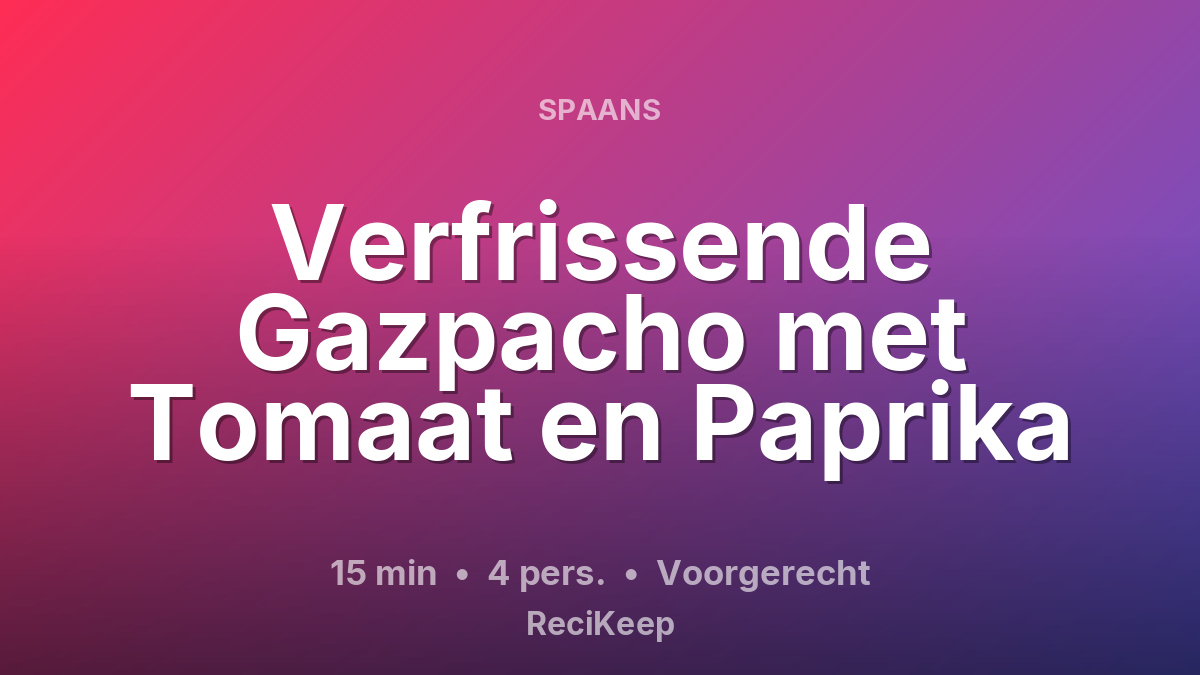 Receptkaart Verfrissende Gazpacho met Tomaat en Paprika – Voorgerecht