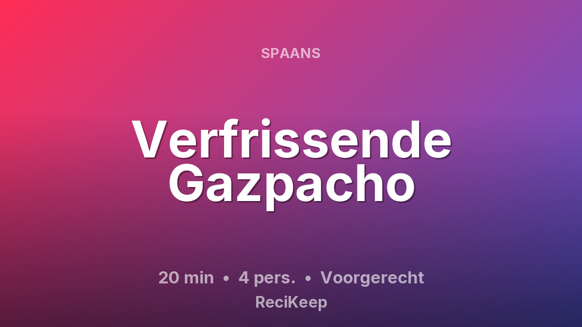 Receptkaart Verfrissende Gazpacho – Voorgerecht