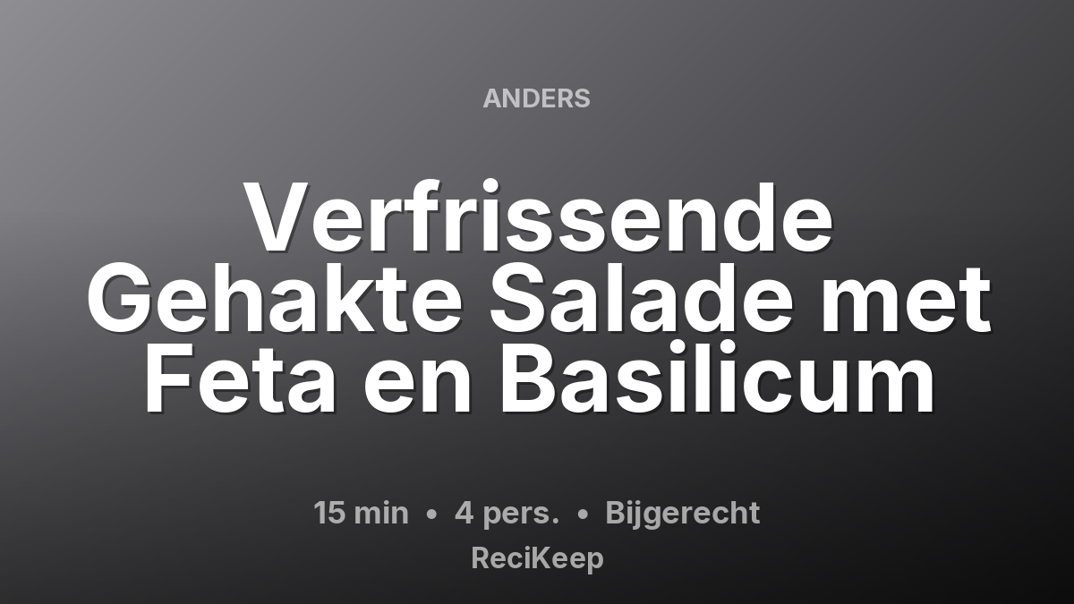 Receptkaart Verfrissende Gehakte Salade met Feta en Basilicum – Bijgerecht