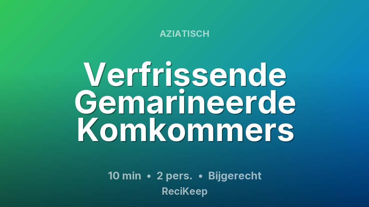 Receptkaart Verfrissende Gemarineerde Komkommers – Bijgerecht