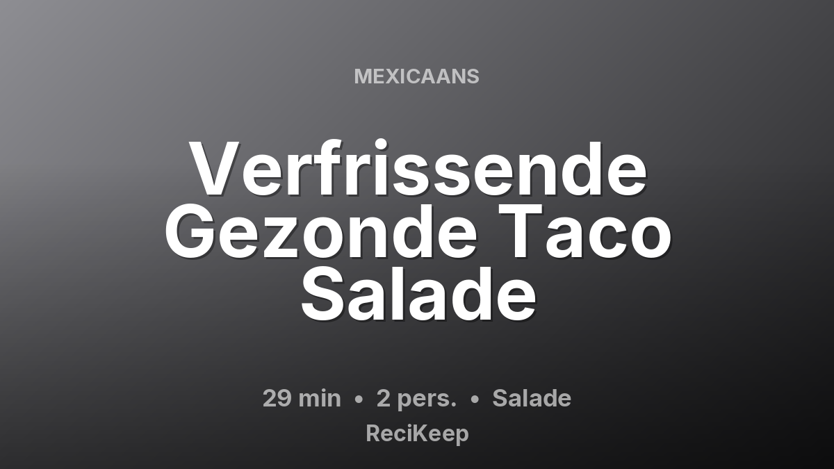 Receptkaart Verfrissende Gezonde Taco Salade – Salade