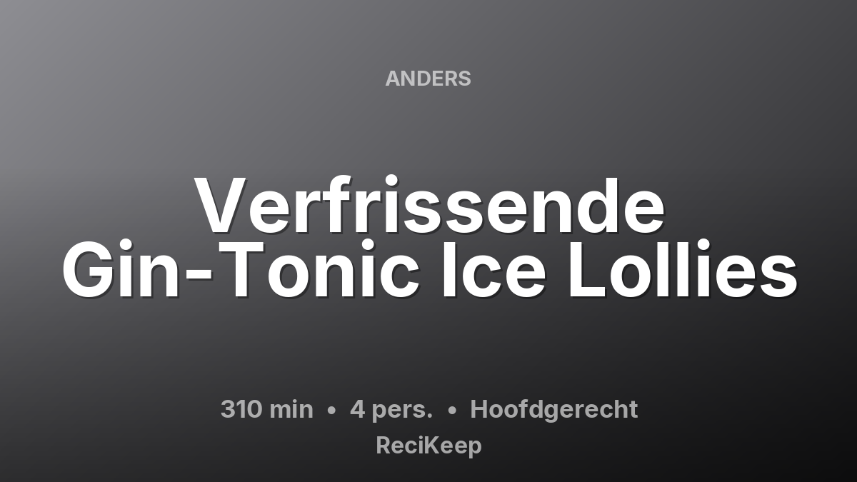 Receptkaart Verfrissende Gin-Tonic Ice Lollies – Hoofdgerecht