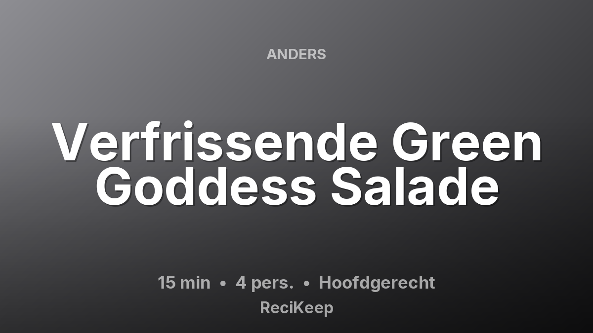 Receptkaart Verfrissende Green Goddess Salade – Hoofdgerecht