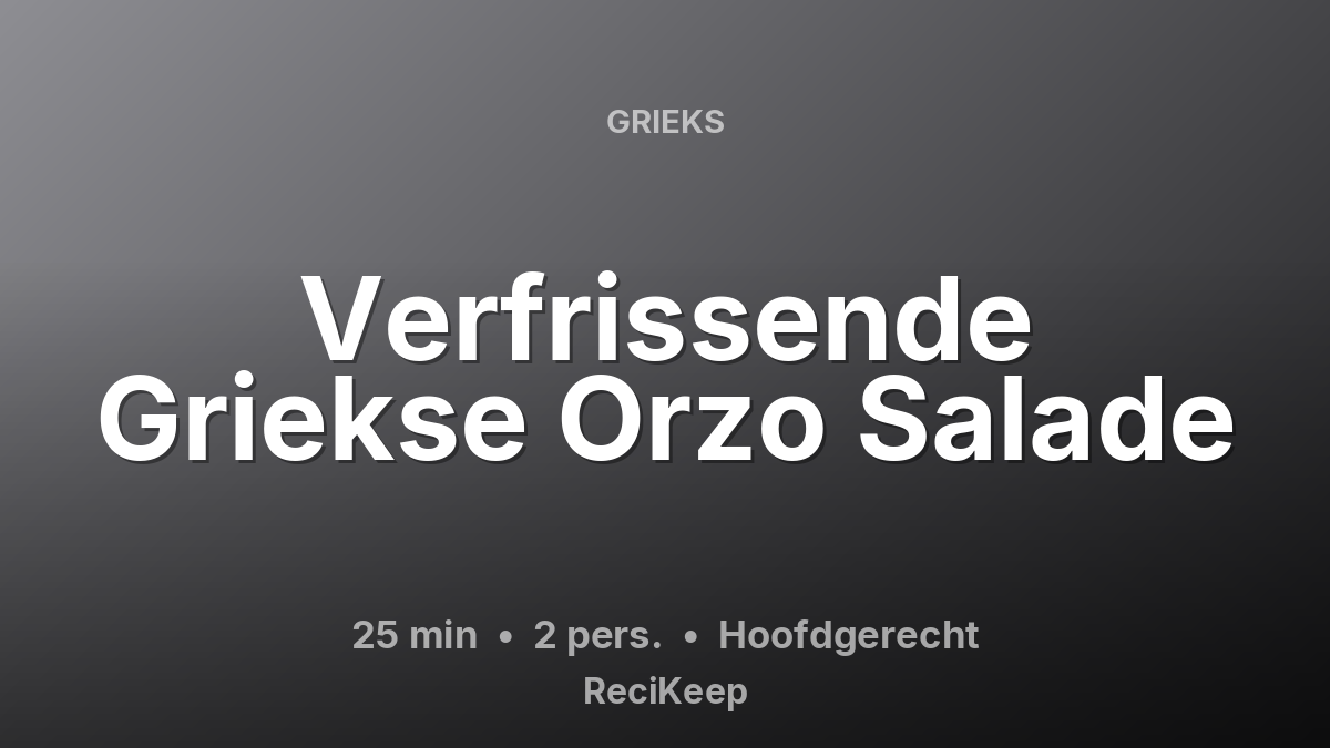 Receptkaart Verfrissende Griekse Orzo Salade – Hoofdgerecht