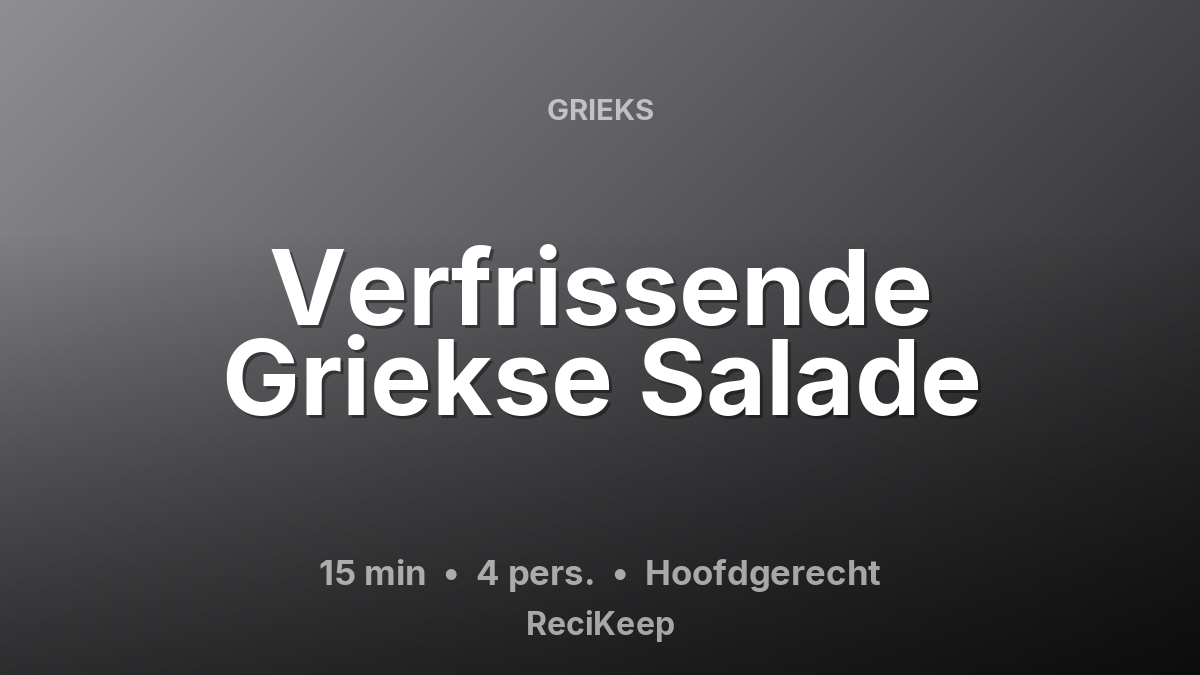 Receptkaart Verfrissende Griekse Salade – Hoofdgerecht