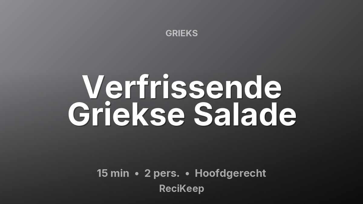 Receptkaart Verfrissende Griekse Salade – Hoofdgerecht