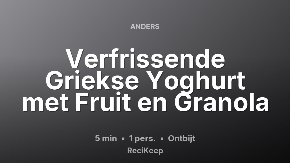 Receptkaart Verfrissende Griekse Yoghurt met Fruit en Granola – Ontbijt
