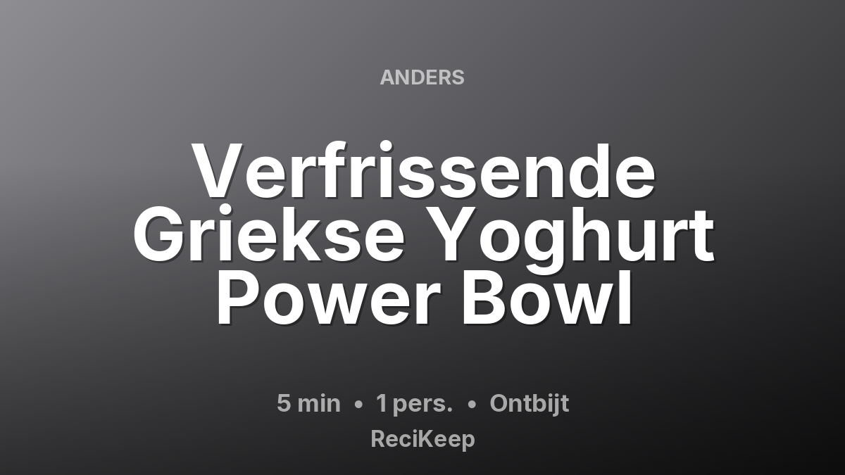 Receptkaart Verfrissende Griekse Yoghurt Power Bowl – Ontbijt