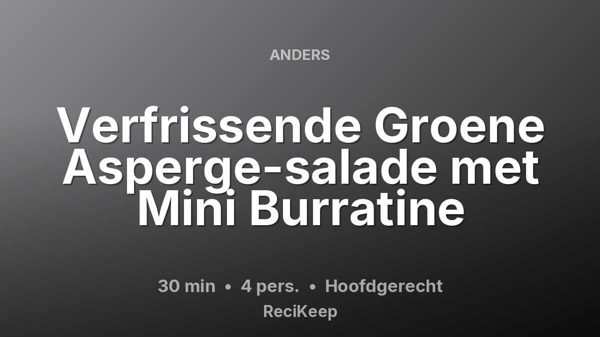 Receptkaart Verfrissende Groene Asperge-salade met Mini Burratine – Hoofdgerecht