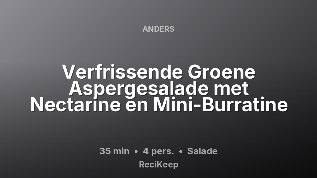 Receptkaart Verfrissende Groene Aspergesalade met Nectarine en Mini-Burratine – Salade