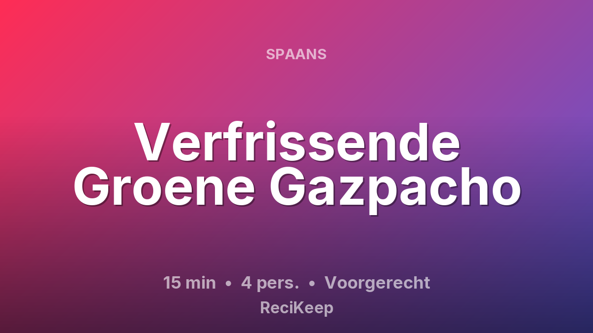 Receptkaart Verfrissende Groene Gazpacho – Voorgerecht
