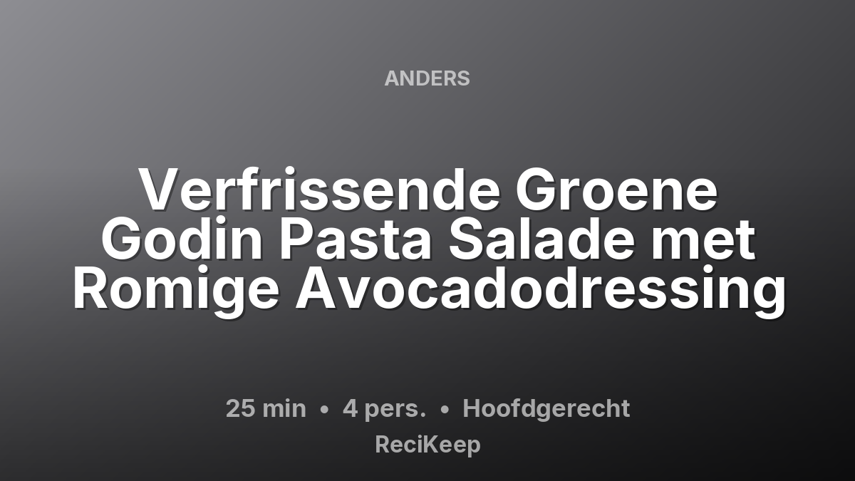 Receptkaart Verfrissende Groene Godin Pasta Salade met Romige Avocadodressing – Hoofdgerecht