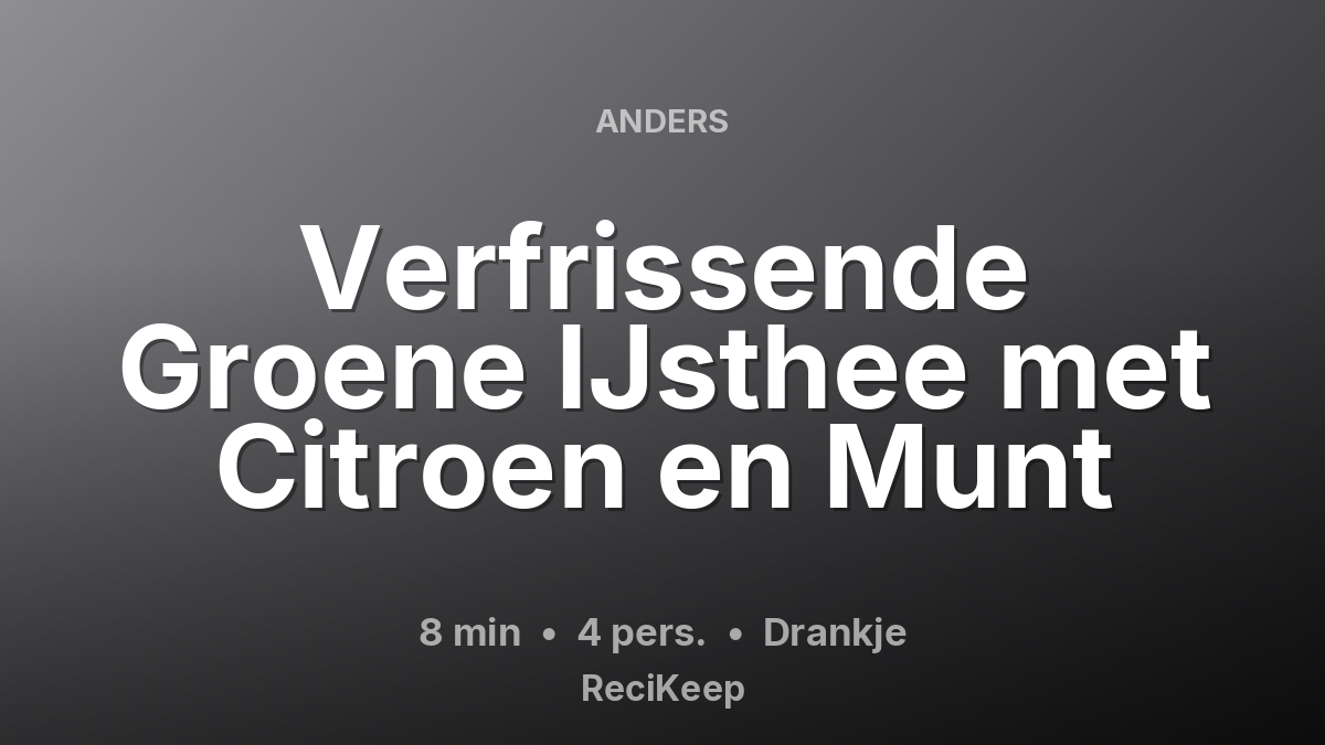 Receptkaart Verfrissende Groene IJsthee met Citroen en Munt – Drankje
