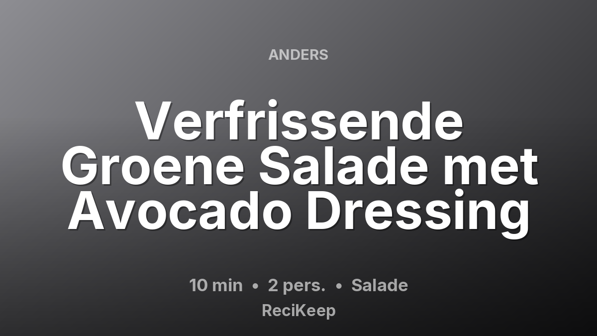 Receptkaart Verfrissende Groene Salade met Avocado Dressing – Salade