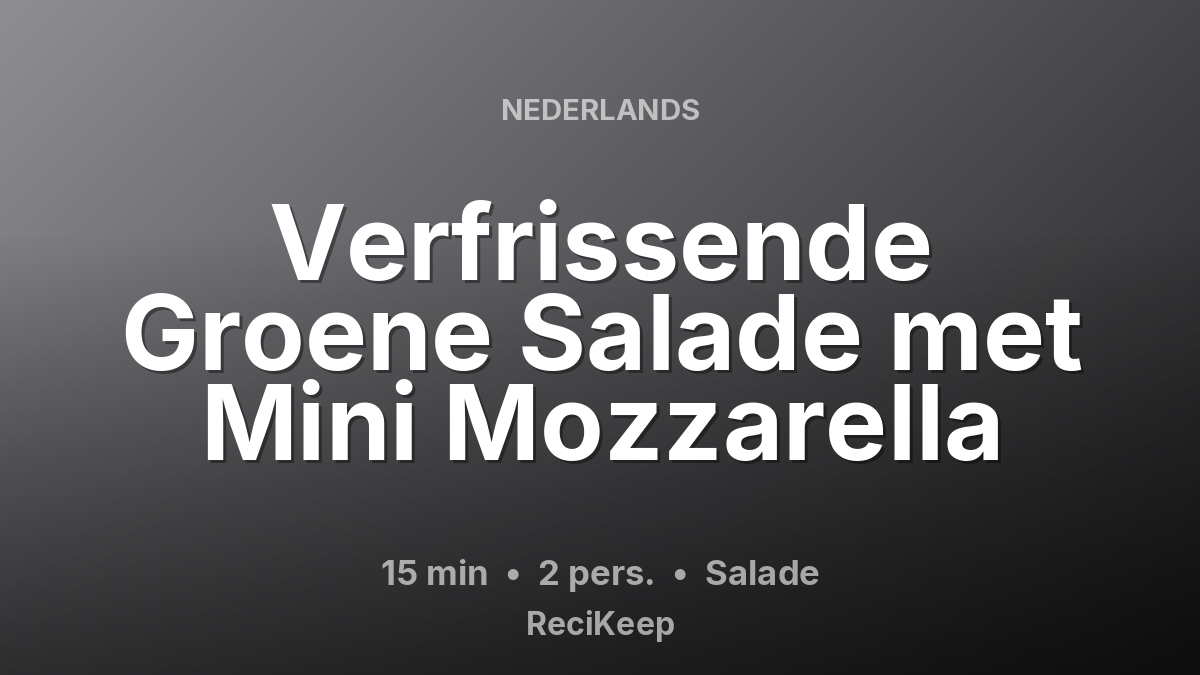 Receptkaart Verfrissende Groene Salade met Mini Mozzarella – Salade