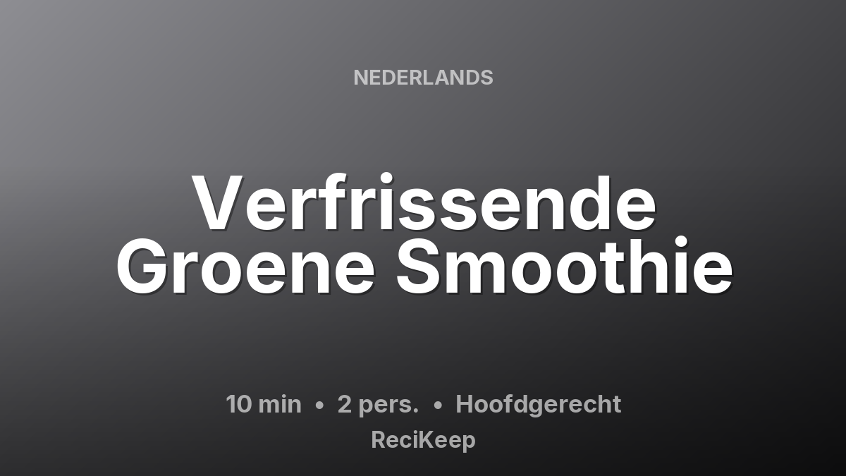 Receptkaart Verfrissende Groene Smoothie – Hoofdgerecht