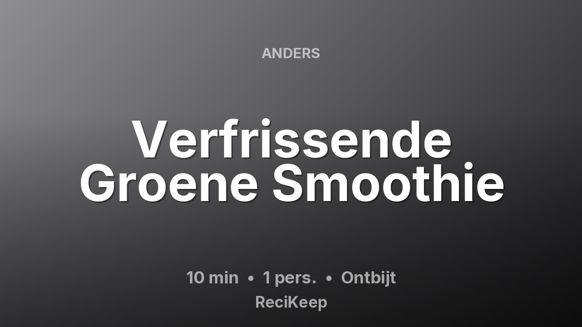 Receptkaart Verfrissende Groene Smoothie – Ontbijt
