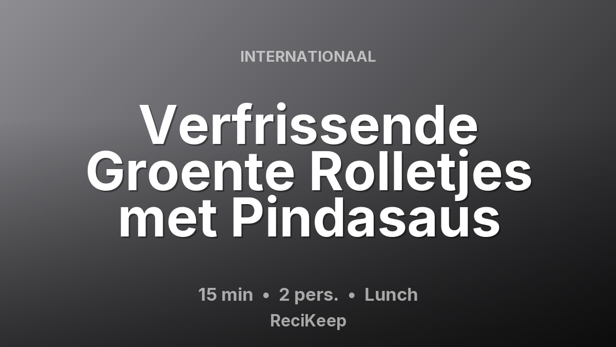 Receptkaart Verfrissende Groente Rolletjes met Pindasaus – Lunch