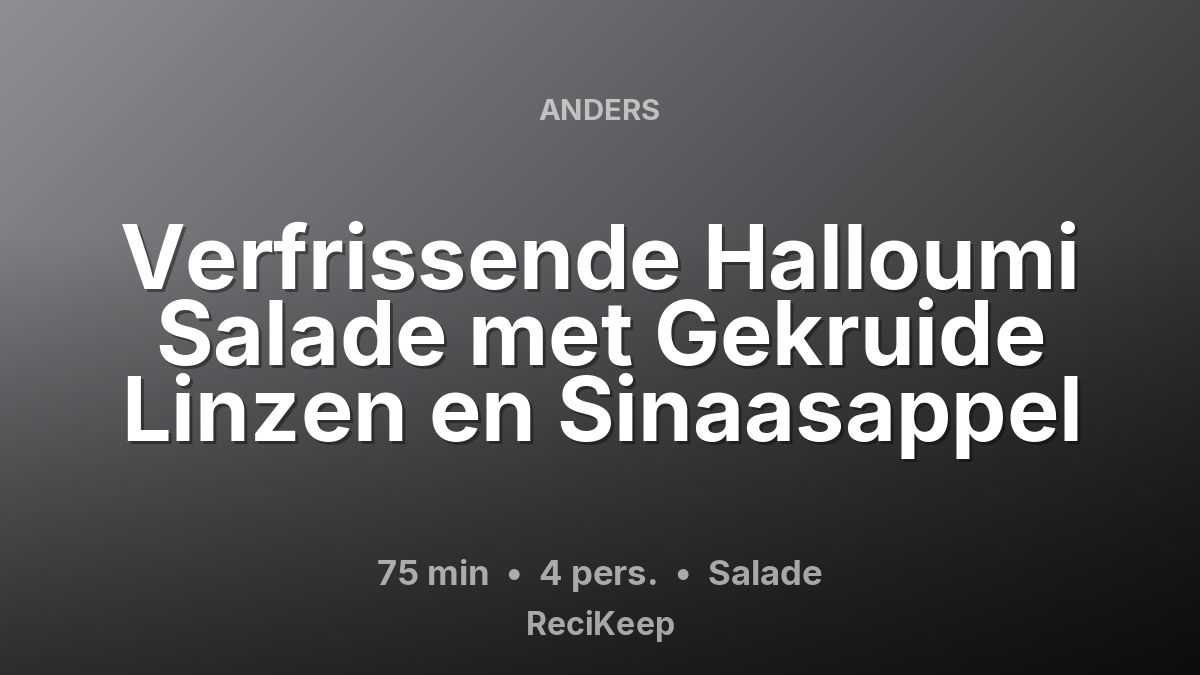 Receptkaart Verfrissende Halloumi Salade met Gekruide Linzen en Sinaasappel – Salade