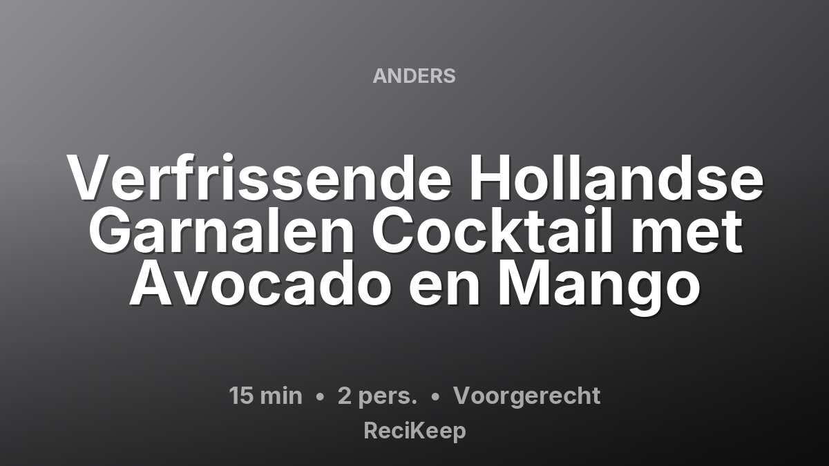 Receptkaart Verfrissende Hollandse Garnalen Cocktail met Avocado en Mango – Voorgerecht