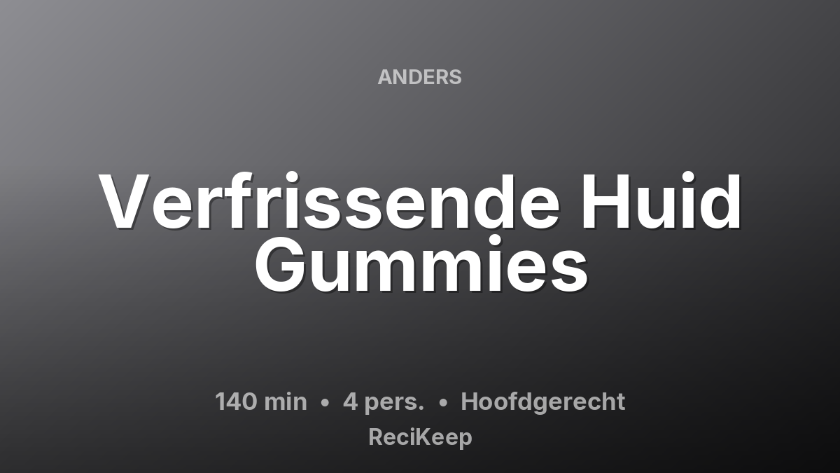 Receptkaart Verfrissende Huid Gummies – Hoofdgerecht