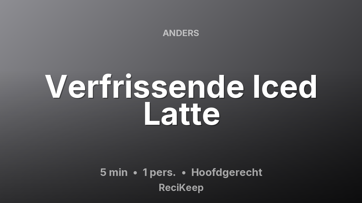 Receptkaart Verfrissende Iced Latte – Hoofdgerecht