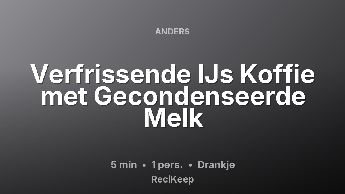 Receptkaart Verfrissende IJs Koffie met Gecondenseerde Melk – Drankje
