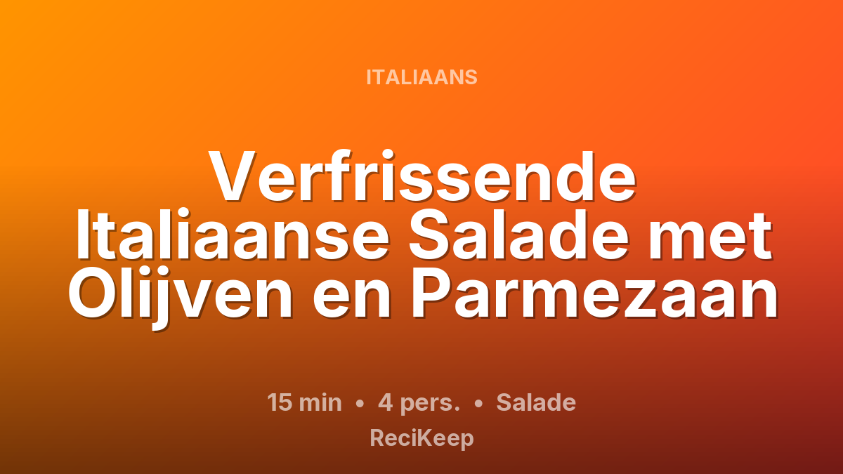 Receptkaart Verfrissende Italiaanse Salade met Olijven en Parmezaan – Salade