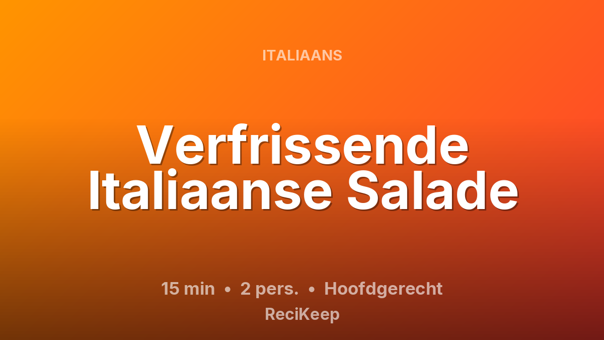 Receptkaart Verfrissende Italiaanse Salade – Hoofdgerecht