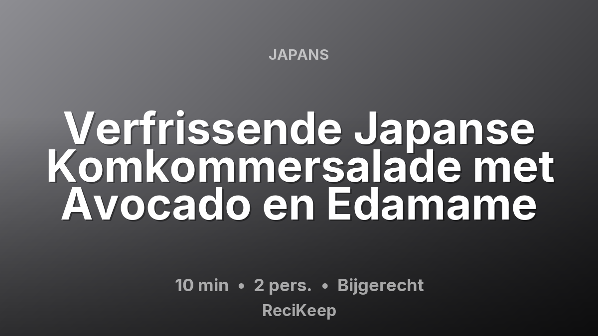 Receptkaart Verfrissende Japanse Komkommersalade met Avocado en Edamame – Bijgerecht