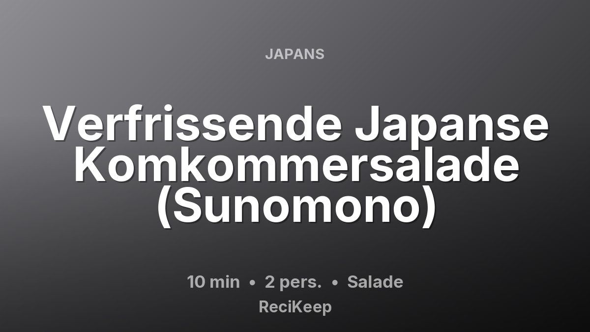 Receptkaart Verfrissende Japanse Komkommersalade (Sunomono) – Salade