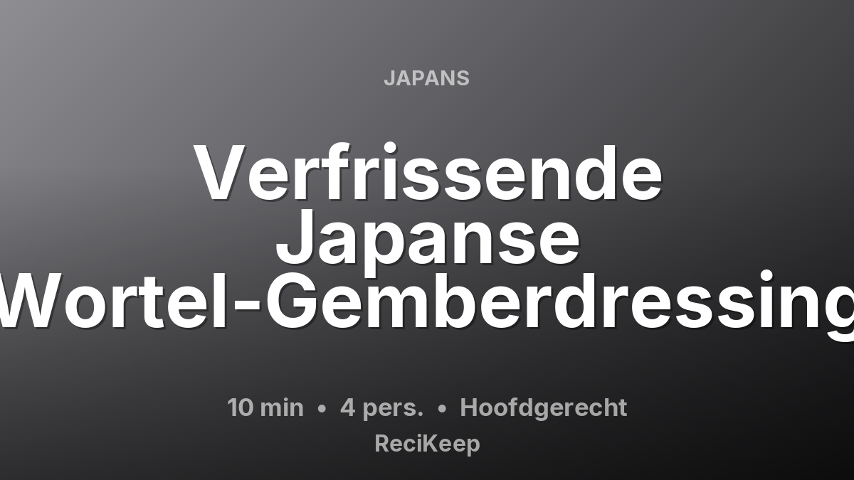 Receptkaart Verfrissende Japanse Wortel-Gemberdressing – Hoofdgerecht