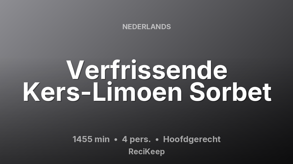 Receptkaart Verfrissende Kers-Limoen Sorbet – Hoofdgerecht