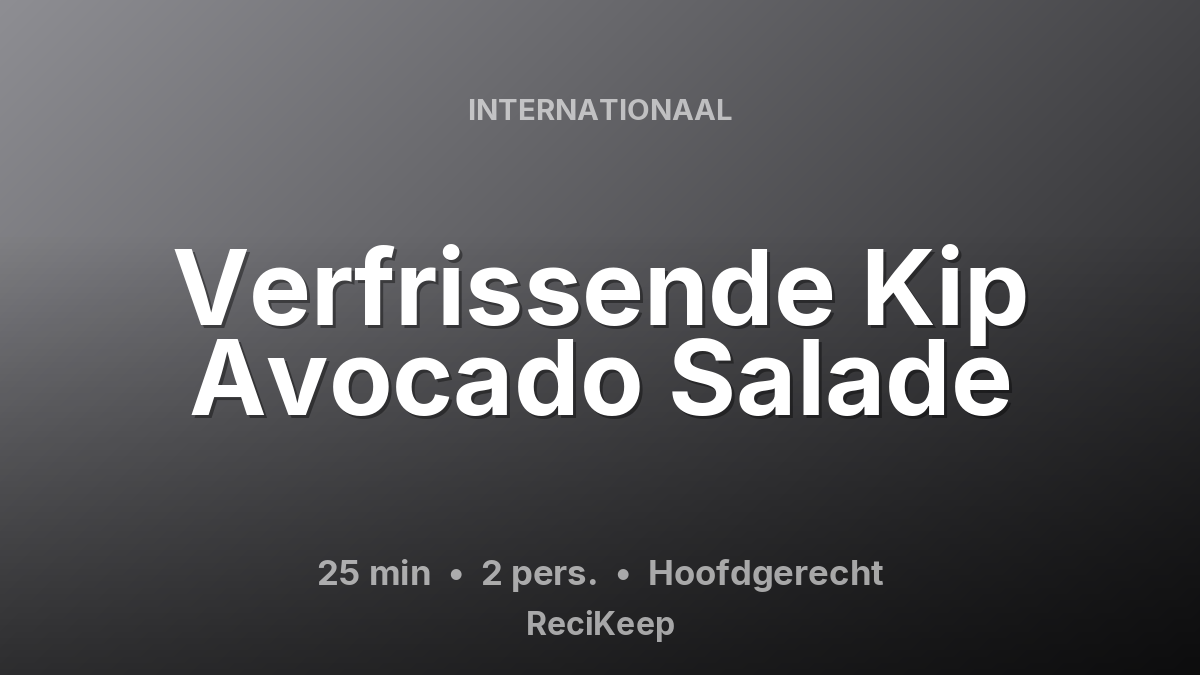 Receptkaart Verfrissende Kip Avocado Salade – Hoofdgerecht