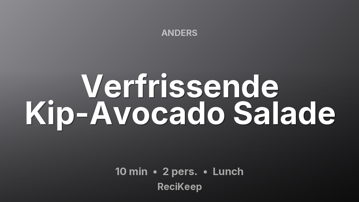 Receptkaart Verfrissende Kip-Avocado Salade – Lunch