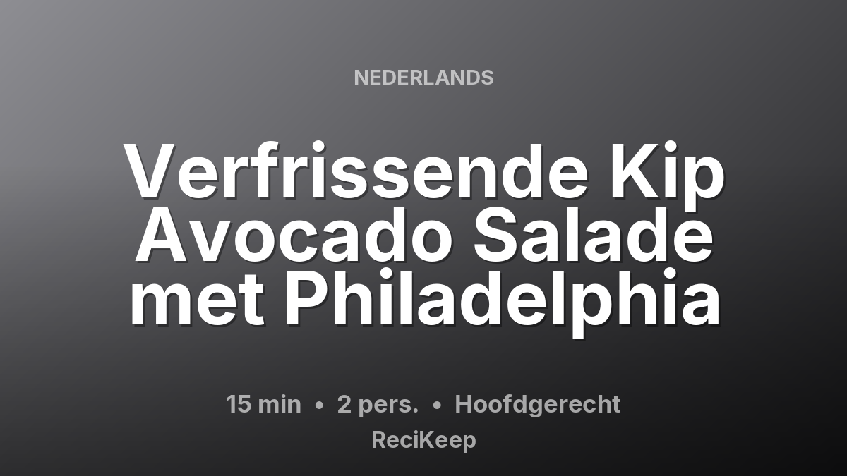 Receptkaart Verfrissende Kip Avocado Salade met Philadelphia – Hoofdgerecht