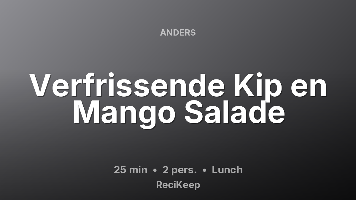 Receptkaart Verfrissende Kip en Mango Salade – Lunch