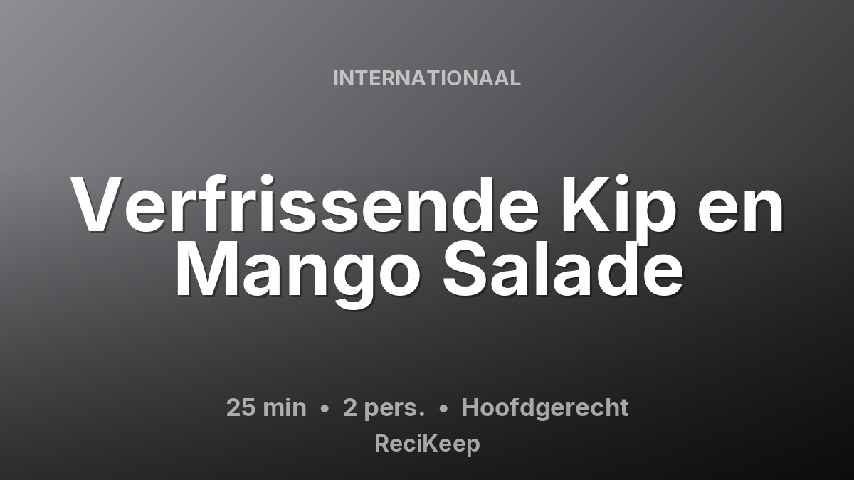 Receptkaart Verfrissende Kip en Mango Salade – Hoofdgerecht