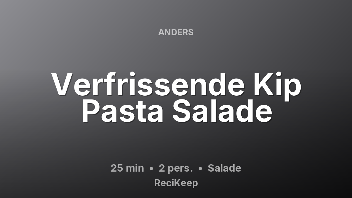 Receptkaart Verfrissende Kip Pasta Salade – Salade