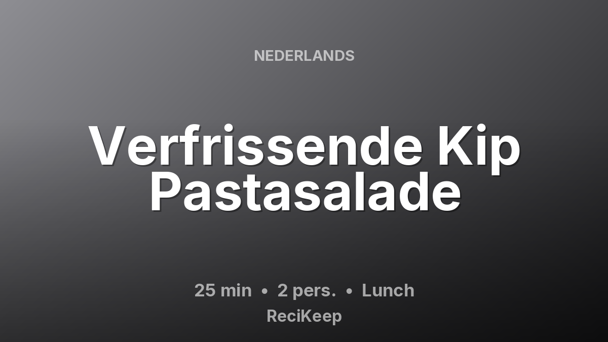 Receptkaart Verfrissende Kip Pastasalade – Lunch
